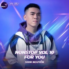 For You - Shin Nguyễn Mix (Nonstop Vol 10)