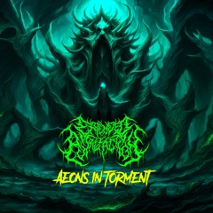 Extended Putrefaction | Aeons In Torment | Brutal Death Metal