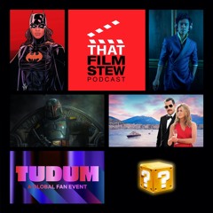 That Film Stew Ep 315 - TUDUM (Movie Show)