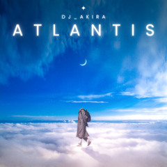 Atlantis (AKIRA Remix) (Extended) (Download)