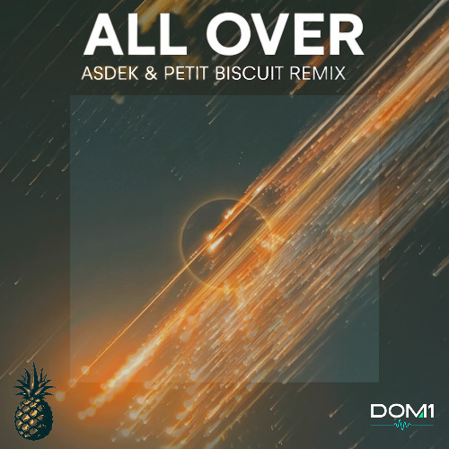 Asdek, Petit Biscuit - All Over (DOM1 remix) - FREE DL