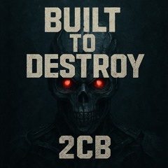 Built to Destroy