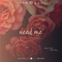 paulplus & Last Will - Need Me