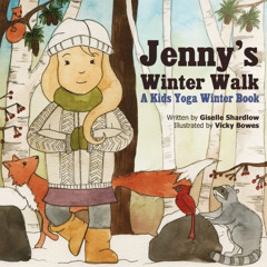 VIEW PDF 💖 Jenny's Winter Walk: A Kids Yoga Winter Book by  Giselle Shardlow &  Vick