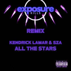 Kendrick Lamar & SZA - All The Stars (Exposure Kills Remix)