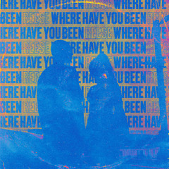REESE - Where Have You Been