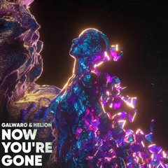 Galwaro & Helion - Now You're Gone