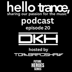 Hello Trance Podcast Episode 20 - Future Heroes Series 1 Part 3