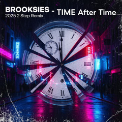 Time After Time Brooksie's - 2025 -2 Step Remix