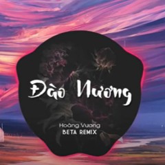 Đào Nương Remix (Hoàng Vương x Beta Remix)