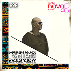 Mr.K Impressive Sounds Radio Nova Vol.898 (22.04.2025)