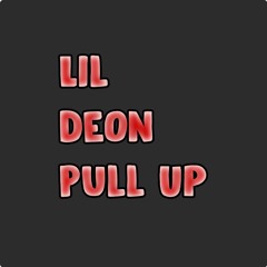 Lil Deon- Pull Up REMIX By Lil Mosey