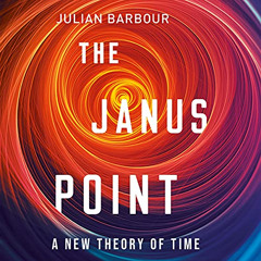 [DOWNLOAD] PDF 📮 The Janus Point: A New Theory of Time by  Julian Barbour,James Lang