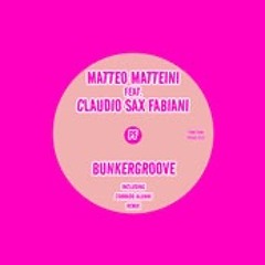 Matteo Matteini Feat Claudio Sax Fabiani (Bunkergroove)