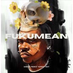 fukumean [Samuel Prince 'Gorah' Edit]