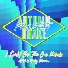 I Could Be The One (Autumn Drake Project's 'Clout' Mix)- Avicii & Nicky Romero