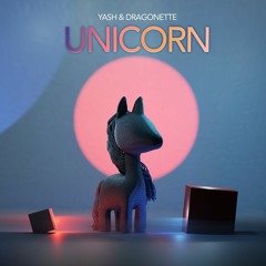 Yash & Dragonette - Unicorn