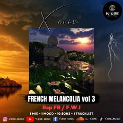 Mix 2024 RAP FR / Antilles / FWI / Gwada :  X.MIX.10 FRENCH MELANCOLIA VOL 3.10.X