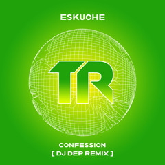 Eskuche - Confession (DJ Dep Remix)