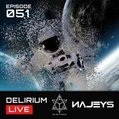 Najeys @ DELIRIUM LIVE, Episode 51