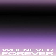 Whenever Forever