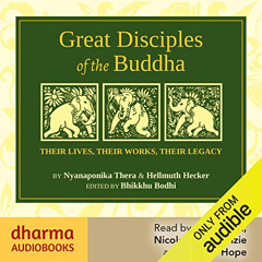 ACCESS PDF √ Great Disciples of the Buddha: Their Lives, Their Works, Their Legacies