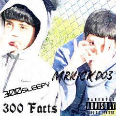 300 Facts -300sleepy x Mr.kiCKdo3