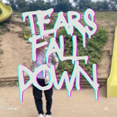 Tears Fall Down