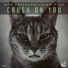 Max Freegrant & Slow Fish - Crush On You (Extended Mix)