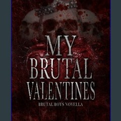 [READ] 📚 My Brutal Valentines: Brutal Boys Novella (Brutal Boys of the Mafie Book 6) [PDF]