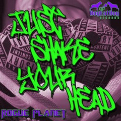 Rogue Planet- Just Shake Yo Head