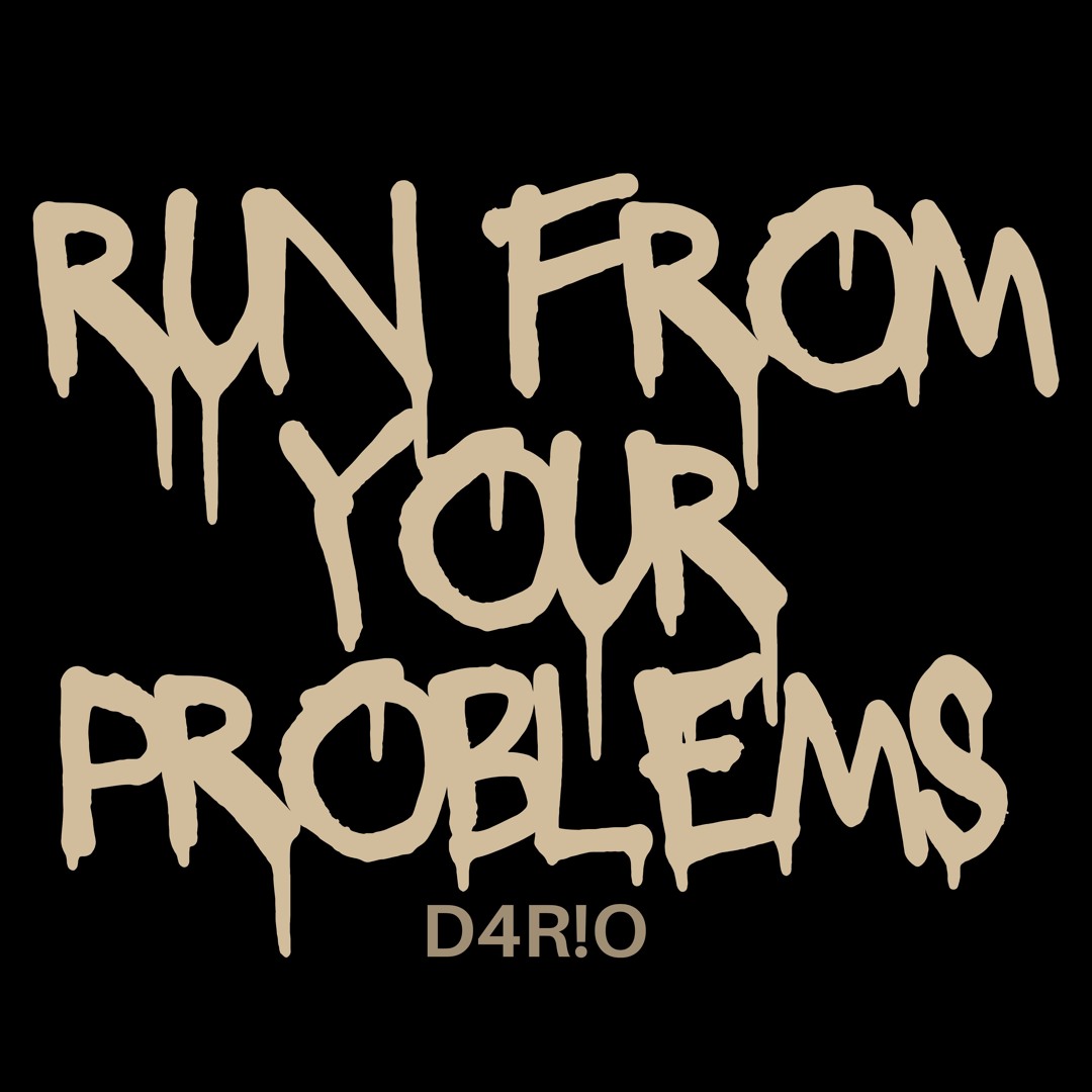 Stream RUN FROM YOUR PROBLEMS by D4R!O | Listen online for free on ...