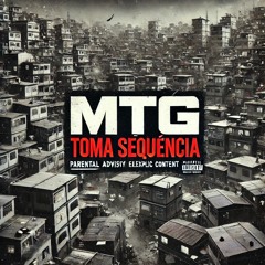 MTG - TOMA SEQUÊNCIA  - ( DJ WG & DJ AG )