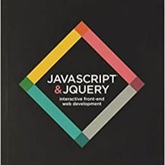 READ✔️DOWNLOAD!❤️ JavaScript and jQuery Interactive Front-End Web Development