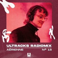 Ultracks Radiomix - Podcast 015 - Aérienne