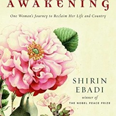 [GET] EPUB 📩 Iran Awakening: One Woman's Journey to Reclaim Her Life and Country by