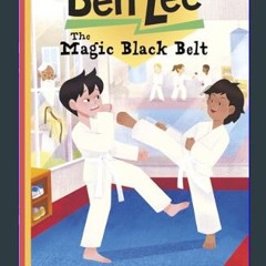 Ebook PDF  ⚡ The Magic Black Belt (Ben Lee)     Paperback – January 1, 2024 get [PDF]