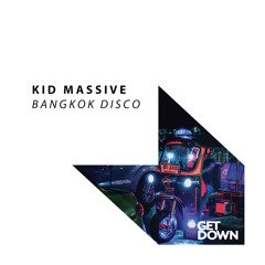 Kid Massive - Bangkok Disco [OUT NOW]