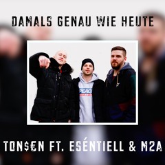 Damals genau wie Heute feat. Eséntiell & M2A (prod. by Veysigz)