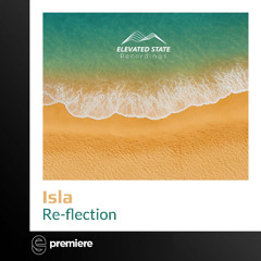 Premiere: Re-flection - Isla - Elevated State Recordings