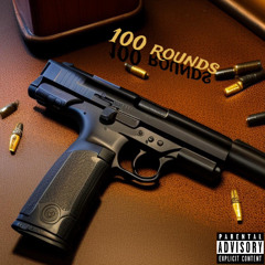 100 rounds (ft realdopemaurice)