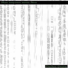 Has Anyone Seen Neo