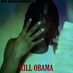 AK Bandamont - Kill Obama (Official audio)