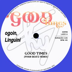 ogoin, Linguini - Good Times (Ryam Beatz Remix)