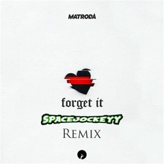 Matroda - Forget It (SpaceJockeyy Remix) (Free Download)
