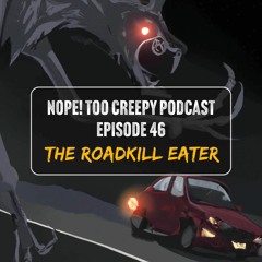 Episode 46: The Roadkill Eater