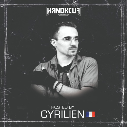 Handkcuf Podcast 002 - Hosted by Cyrilien 🇫🇷 (Retro Hardcore)