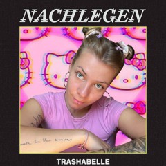 trashabelle @ Nachlegen 17-08-25