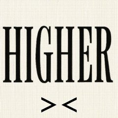 HIGHER