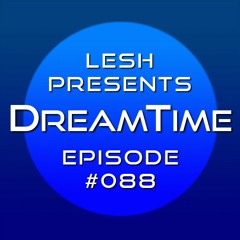 ♫ DreamTime Episode #088